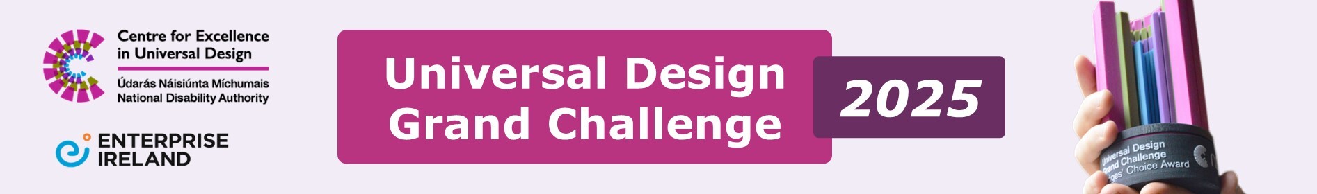 Email banner for the Universal Design Grand Challenge 2025 with pink and purple typography, an image of two hands holding the UDGC trophy and the logos of CEUD and Enterprise Ireland.